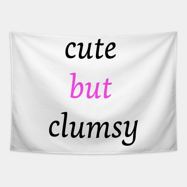 Funny clumsy girl quote cute but clumsy for uncoordinated people Tapestry by Artstastic