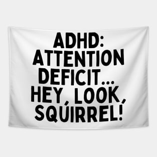 ADHD: Attention Deficit... Hey, Look, Squirrel! Tapestry