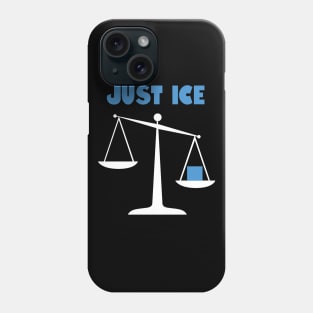 Just ice Phone Case