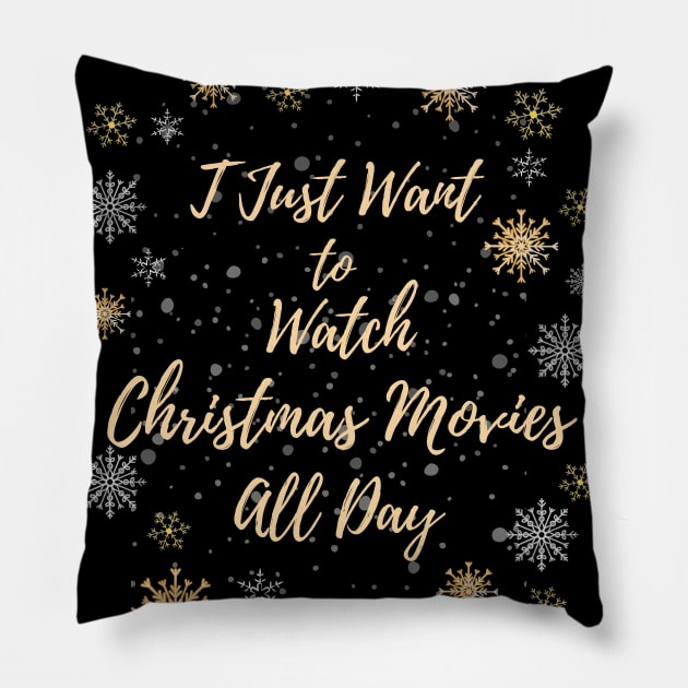 I Just want to Watch Christmas Movies All Day Pillow by 30.Dec