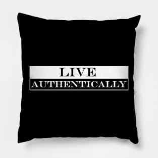 live authentically Pillow