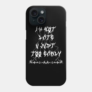 I'M NO LATE Phone Case