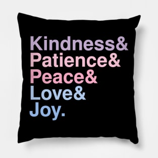 Kindness& Patience& Peace& Love& Joy. Pillow