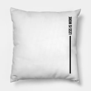 LESS IS MORE minimal design (vertical black version) Pillow