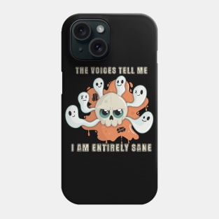 The Voices Tell Me I am Entirely Sane Skull Phone Case