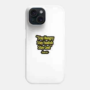 Stay Hungry Stay Foolish Stay Cool Phone Case