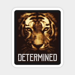 Tiger Determination! for Feline lovers Magnet