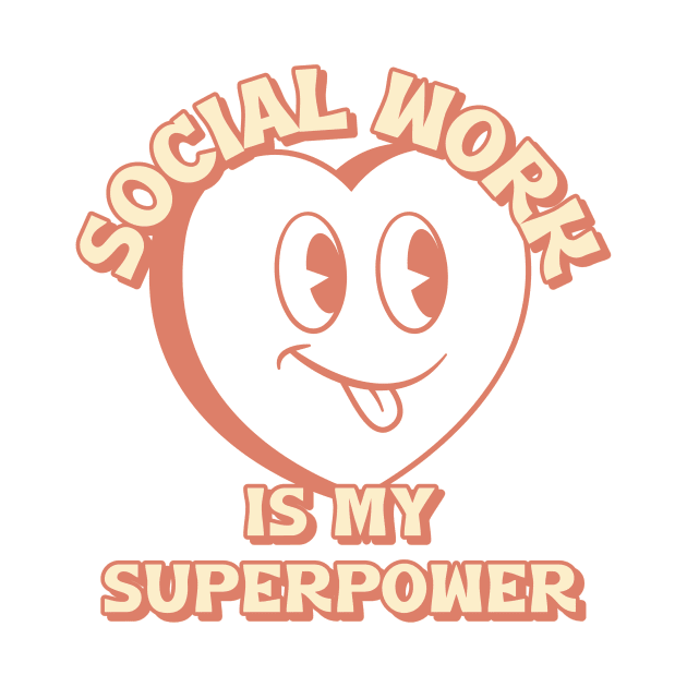 Social Work is My Superpower by Healthy Mind Lab