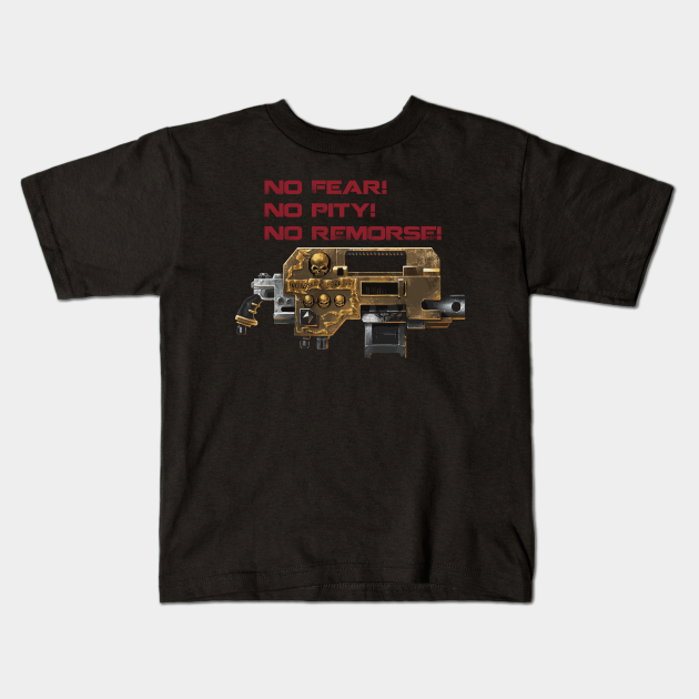 no fear! no pity! no remorse! - Space Marines - Kids T-Shirt | TeePublic