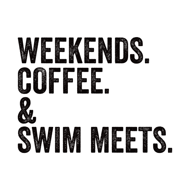 WEEKENDS. COFFEE. & SWIM Meets | Swim Mom Shirt | Swimmer Gifts | Swim Team by Hamza Froug