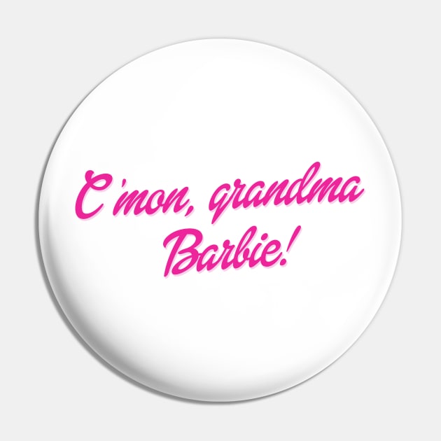 C'mon, grandma barbie! Pin by giadadee