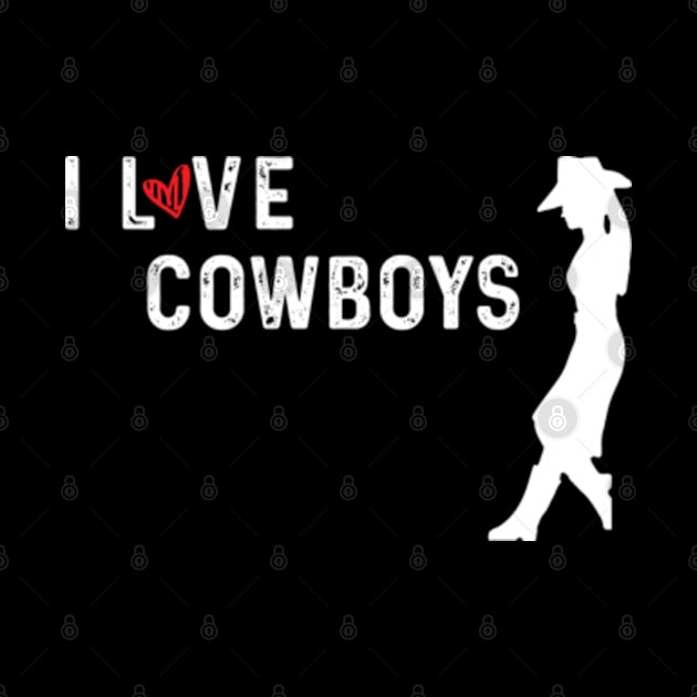 I Love Cowboys by LaroyaloTees