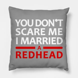 You Don't Scare Me I Married A Redhead Red Hair Ginger Wife Anniversary Pillow