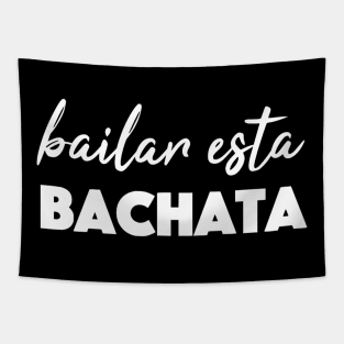 Bailar Esta Bachata Tapestry