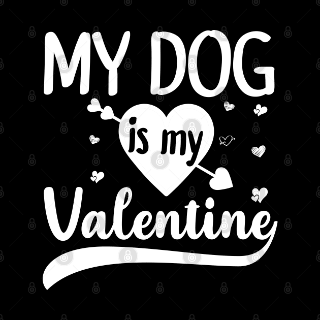 My Dog Is My Valentine Gift for dog lover by DragonTees