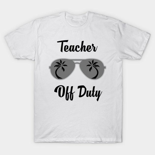off duty teacher shirt
