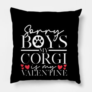 Sorry Boys My Corgi Is My Valentine | Corgi Valentines Pillow