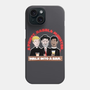 A Priest, Rabbi, & A Minister Walk Into A Bar Phone Case