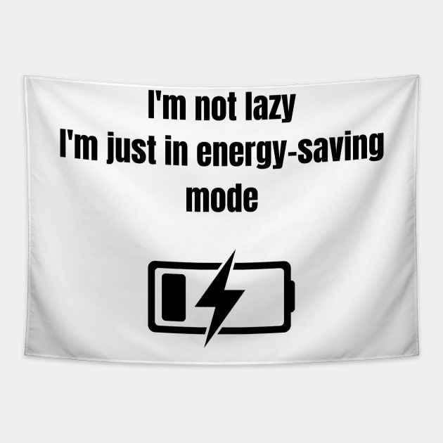Meme Funny quote, Im not lazy i'm just in energy saving mode Tapestry by Rady