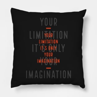 Imagination is your only limitation Pillow