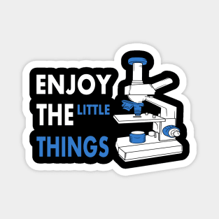 Enjoy The Little Things microscope for science Magnet