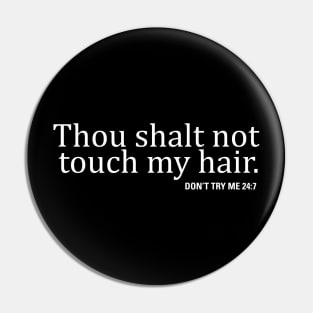 Funny Thou Shalt Not Touch My Hair Streetwear Pin