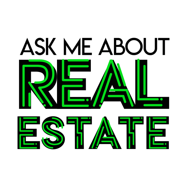 Realtor Ask Me About Real Estate by TheBestHumorApparel