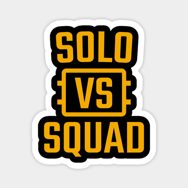 Solo Vs Squad Pubg Magnet Teepublic