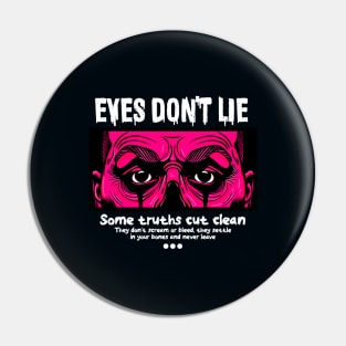 EYES DON'T LIE Pin