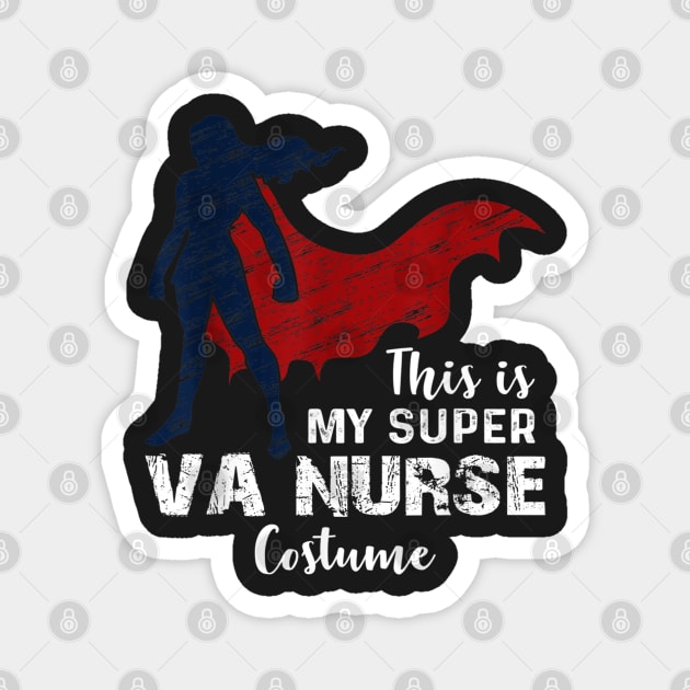 Halloween Super VA Nurse Funny Saying DIY Outfit C Magnet by Christyn Evans