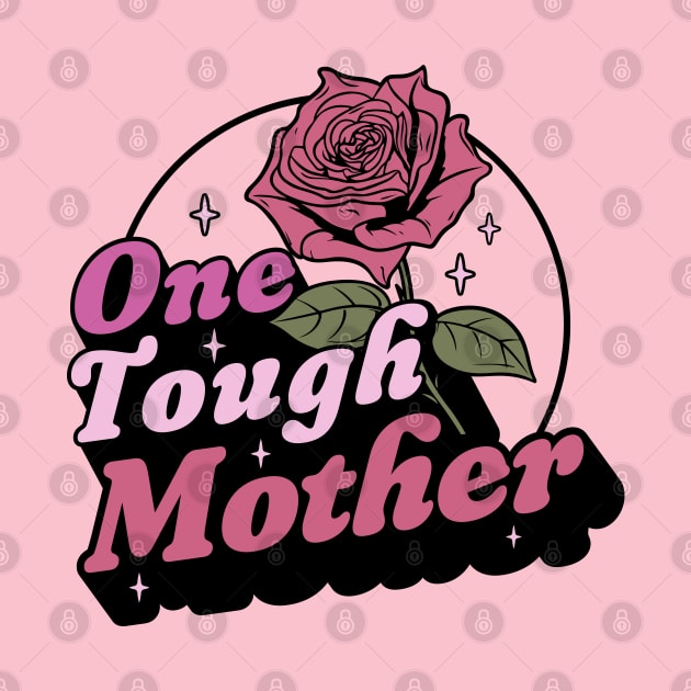 One Tough Mother - Strong Mom - Retro Vintage Mother's Day by OrangeMonkeyArt