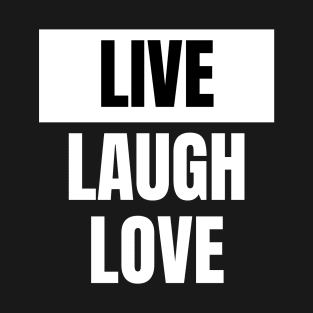 Live Laugh Love T-Shirt