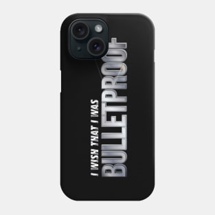 BulletProof I Wish I Was Typography Song Lyric Phone Case