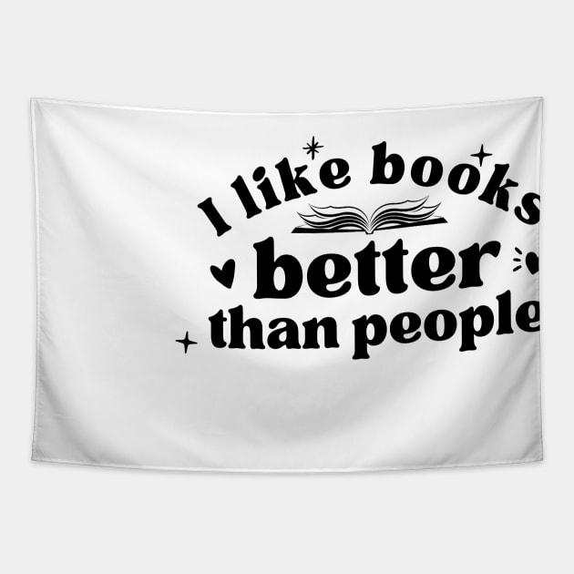 I Like Books Better Than People (Black Lettering) Tapestry by Cupboard Maker Books