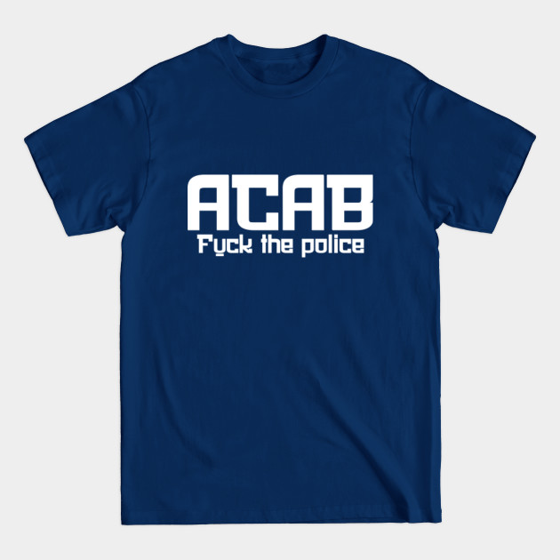 Disover ACAB Fuck The Police - Acab All Cops Are Bastards - T-Shirt