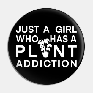 I am just a girl who has a plant addiction Pin