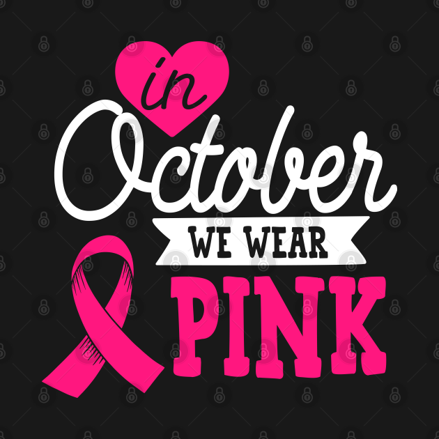 In October we wear Pink Breast Cancer Awareness TShirt TeePublic