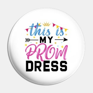 This Is My Prom Dress Pin