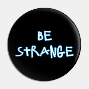 Be Strange Pin