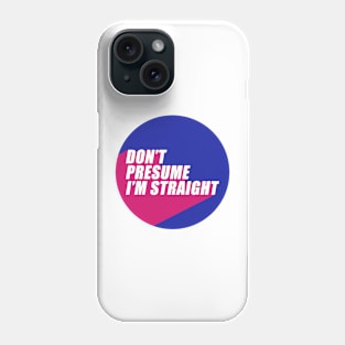 Don't Presume I'm Straight | Bisexual Flag Colors | Bisexuality | LGBTQ+ Phone Case