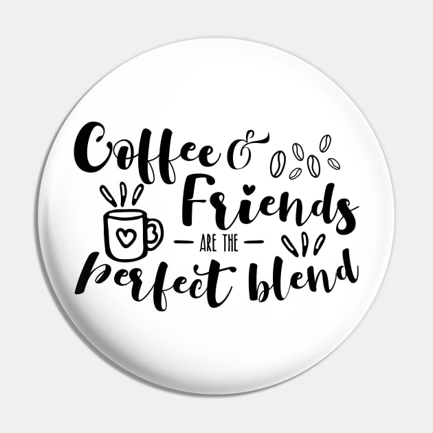 Coffee And Friends Are The Perfect Blend For Coffee Lovers Pin by shirtastical
