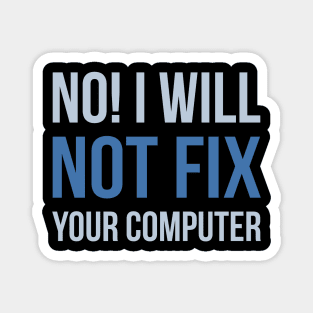 Developer No I Will Not Fix Your Computer Magnet