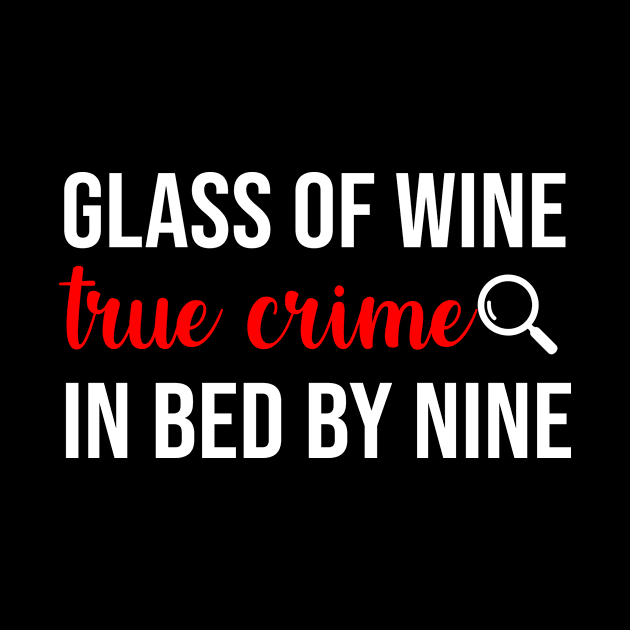 Glass of Wine True Crime in Bed By Nine by sandyrm