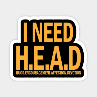 I Need Head Hugs Encouragement Affection Devotion Magnet