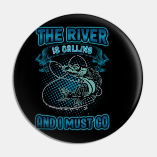The River Is Calling and i must go Pin