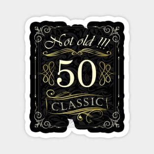 Not Old! CLASSIC 50th Birthday Magnet