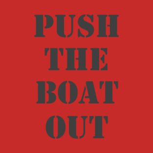 Push The Boat Out T-Shirt