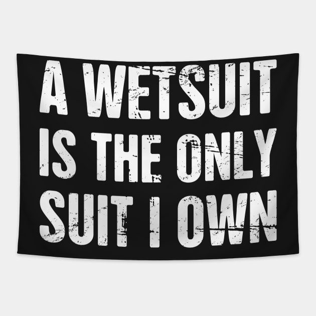 A Wetsuit Is The Only Suit I Own | Scuba Diving Tapestry by MeatMan