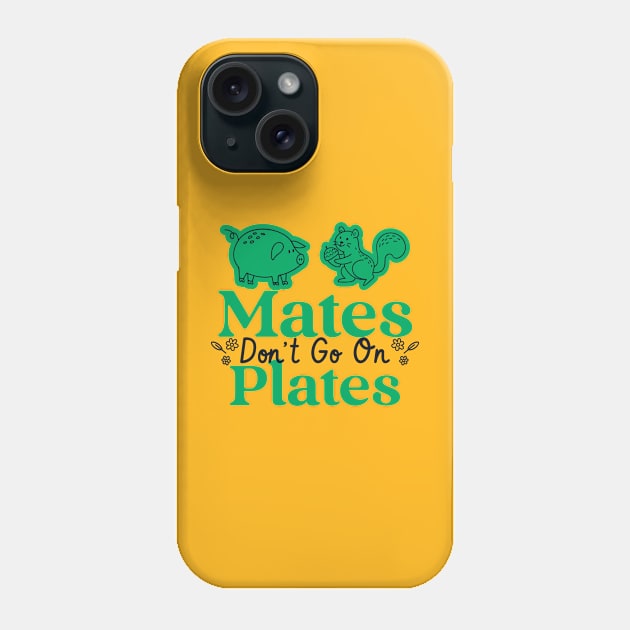 mates dont go on plates pro vegan Phone Case by WOAT