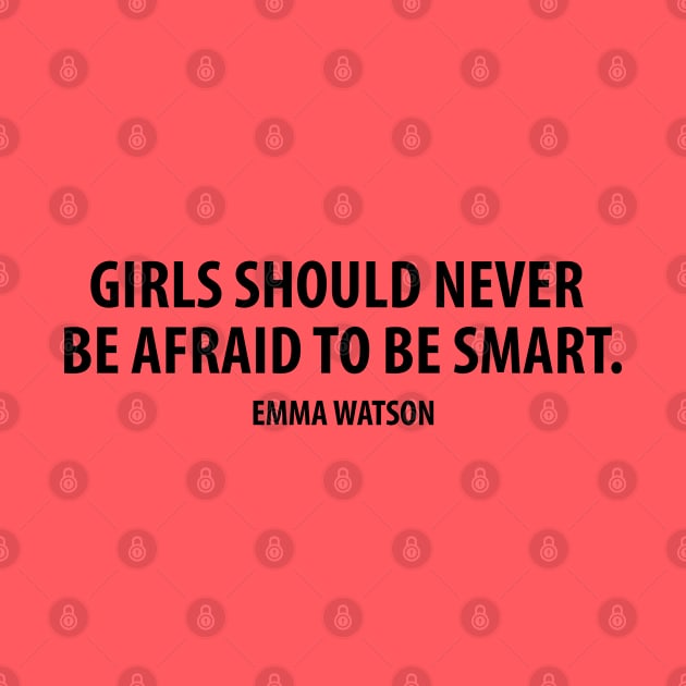 Girls Should Never Be Afraid to Be Smart - Emma Watson by Everyday Inspiration